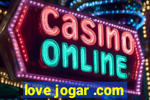 love jogar .com